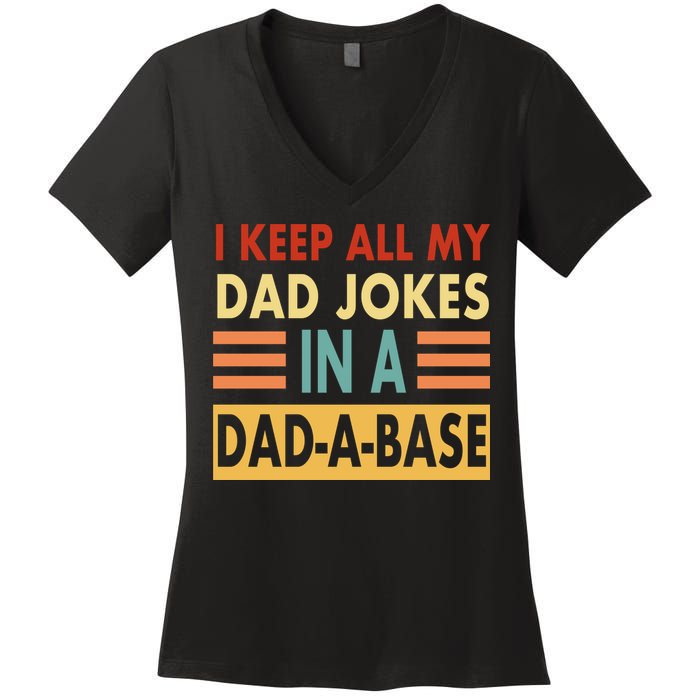 I Keep All My Dad Jokes In A Dad-A-Base Women's V-Neck T-Shirt