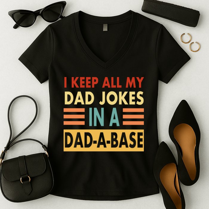 I Keep All My Dad Jokes In A Dad-A-Base Women's V-Neck T-Shirt