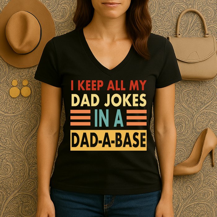 I Keep All My Dad Jokes In A Dad-A-Base Women's V-Neck T-Shirt
