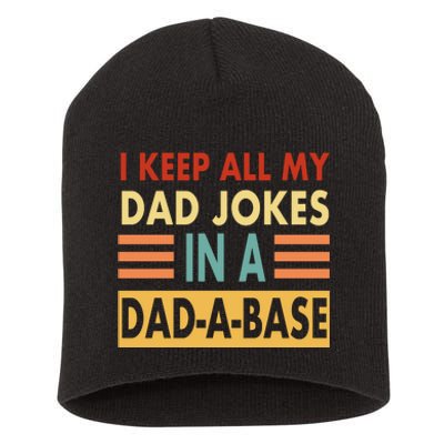 I Keep All My Dad Jokes In A Dad-A-Base Short Acrylic Beanie