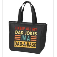 I Keep All My Dad Jokes In A Dad-A-Base Zip Tote Bag