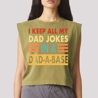 I Keep All My Dad Jokes In A Dad-A-Base Garment-Dyed Women's Muscle Tee