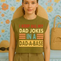 I Keep All My Dad Jokes In A Dad-A-Base Garment-Dyed Women's Muscle Tee