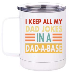 I Keep All My Dad Jokes In A Dad-A-Base 12 oz Stainless Steel Tumbler Cup