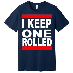 I Keep One Rolled Premium T-Shirt