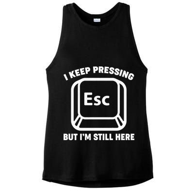 I Keep Pressing ESC But I'm Still Here Ladies PosiCharge Tri-Blend Wicking Tank