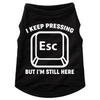 I Keep Pressing ESC But I'm Still Here Doggie Tank