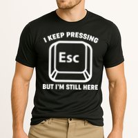 I Keep Pressing ESC But I'm Still Here Performance Shirt