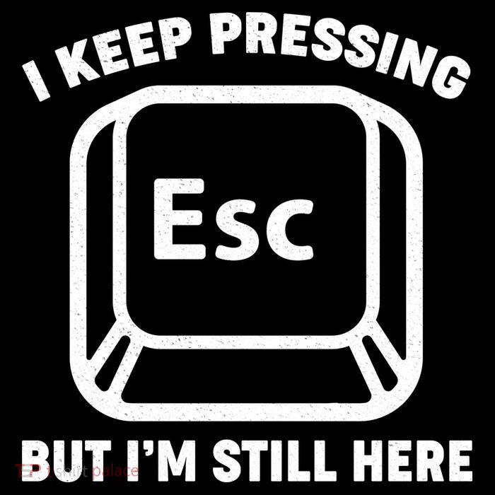 I Keep Pressing ESC But I'm Still Here Tall T-Shirt