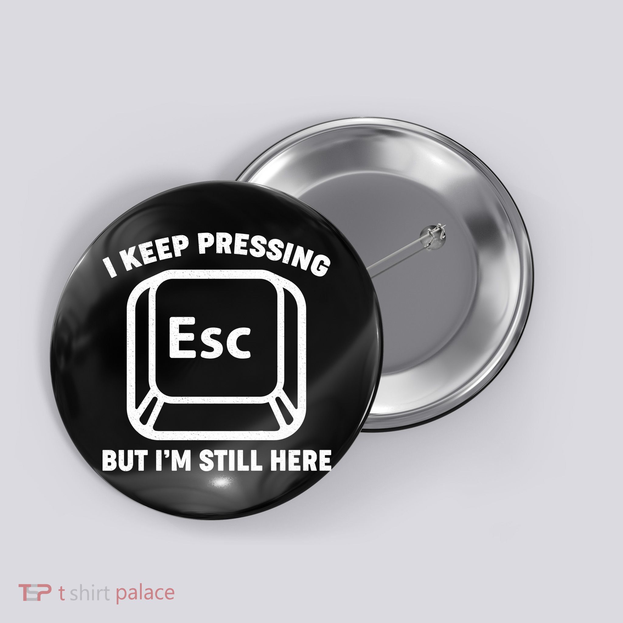 I Keep Pressing ESC But I'm Still Here Button