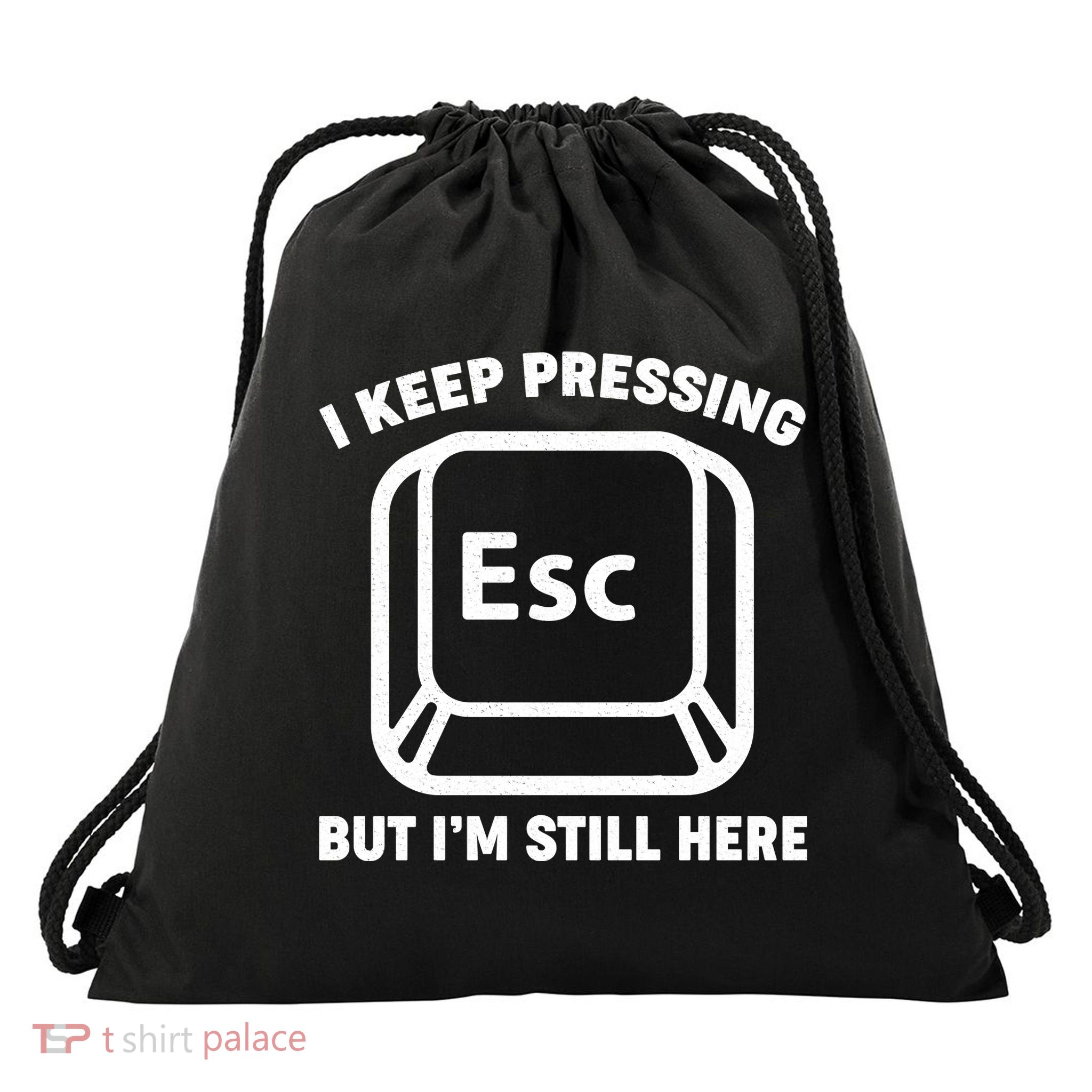 I Keep Pressing ESC But I'm Still Here Drawstring Bag