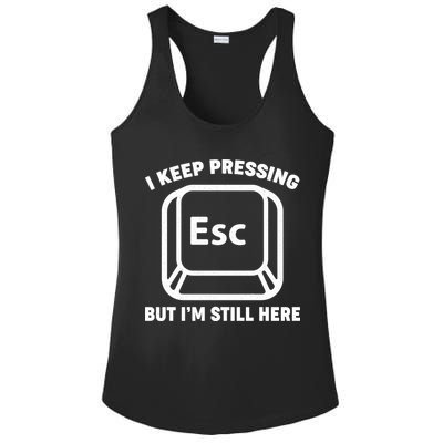 I Keep Pressing ESC But I'm Still Here Ladies PosiCharge Competitor Racerback Tank
