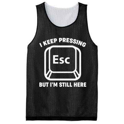 I Keep Pressing ESC But I'm Still Here Mesh Reversible Basketball Jersey Tank
