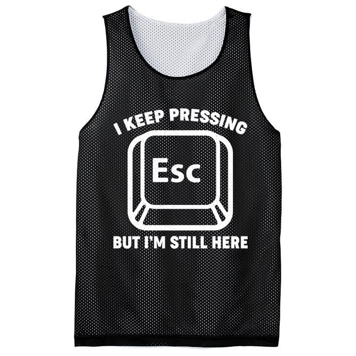 I Keep Pressing ESC But I'm Still Here Mesh Reversible Basketball Jersey Tank