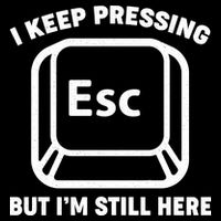 I Keep Pressing ESC But I'm Still Here Premium T-Shirt
