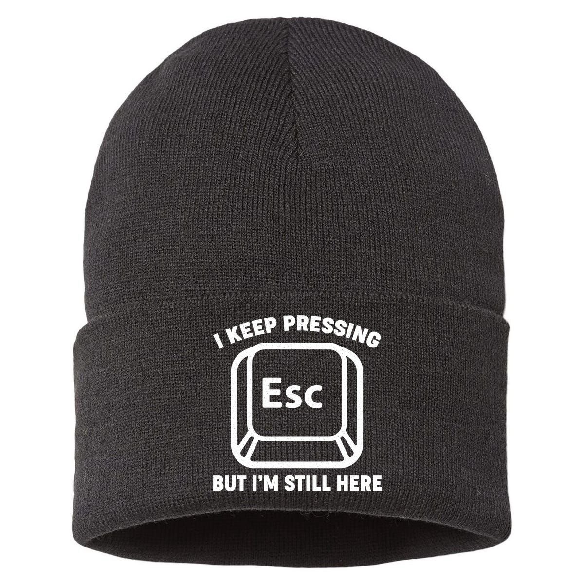 I Keep Pressing ESC But I'm Still Here Sustainable Knit Beanie