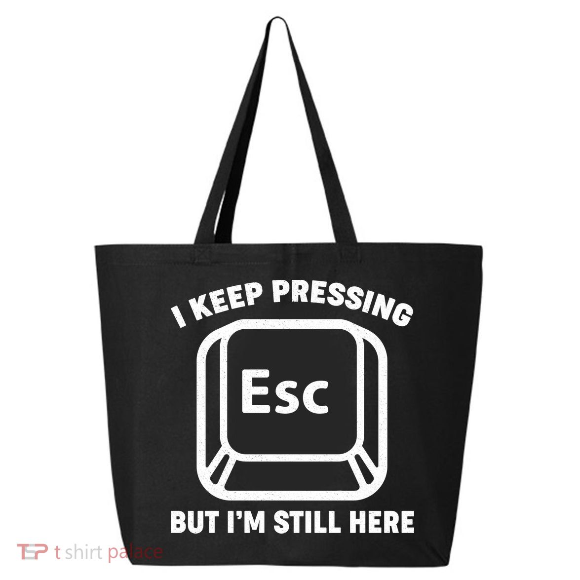 I Keep Pressing ESC But I'm Still Here 25L Jumbo Tote