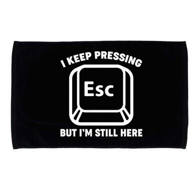 I Keep Pressing ESC But I'm Still Here Microfiber Hand Towel