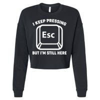I Keep Pressing ESC But I'm Still Here Cropped Pullover Crew