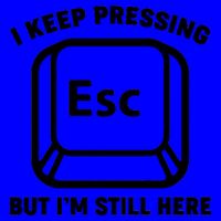 I Keep Pressing ESC But I'm Still Here Mug