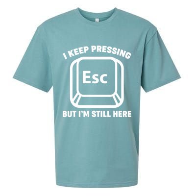 I Keep Pressing ESC But I'm Still Here Sueded Cloud Jersey T-Shirt