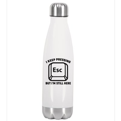 I Keep Pressing ESC But I'm Still Here Stainless Steel Insulated Water Bottle