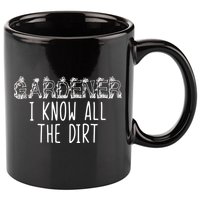I Know All The Dirt Funny Gardening  11oz C Handle Ceramic Mug