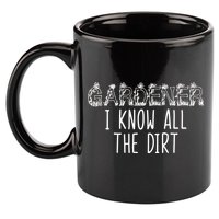 I Know All The Dirt Funny Gardening  11oz C Handle Ceramic Mug