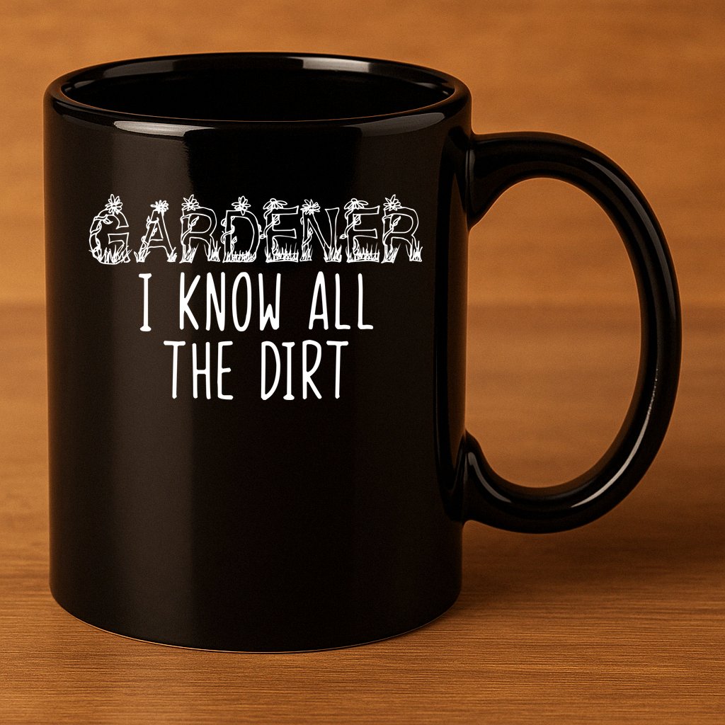I Know All The Dirt Funny Gardening  11oz C Handle Ceramic Mug