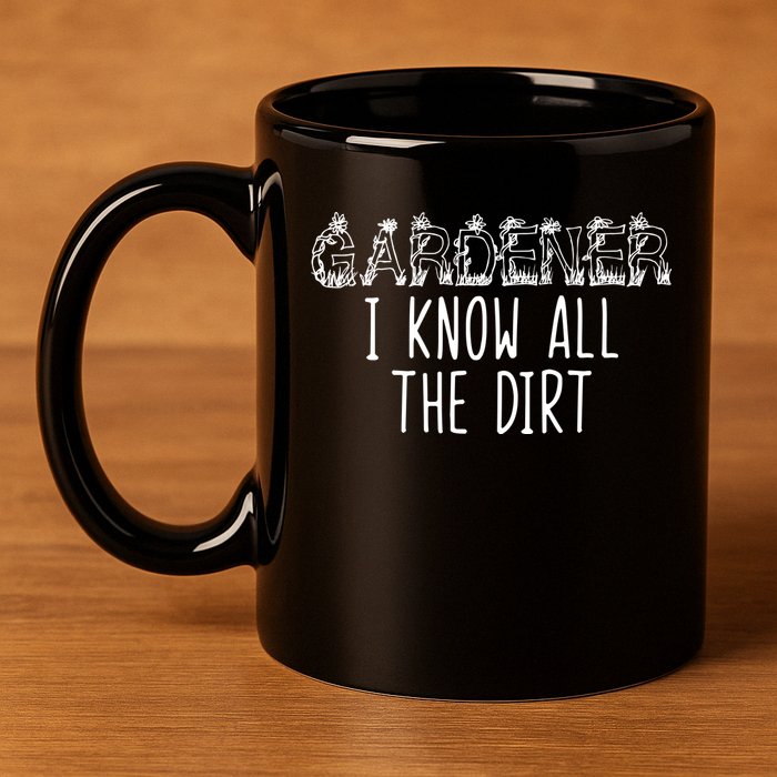 I Know All The Dirt Funny Gardening  11oz C Handle Ceramic Mug
