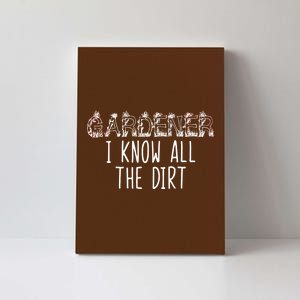 I Know All The Dirt Funny Gardening  Canvas