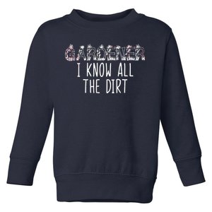 I Know All The Dirt Funny Gardening  Toddler Sweatshirt