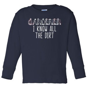 I Know All The Dirt Funny Gardening  Toddler Long Sleeve Shirt