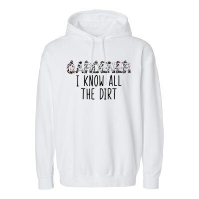 I Know All The Dirt Funny Gardening  Garment-Dyed Fleece Hoodie