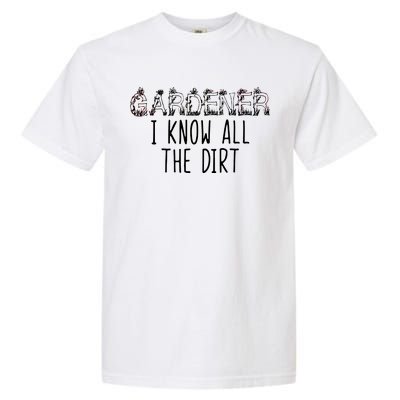 I Know All The Dirt Funny Gardening  Garment-Dyed Heavyweight T-Shirt