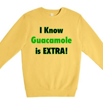 I Know Guacamole Is Extra! Premium Crewneck Sweatshirt