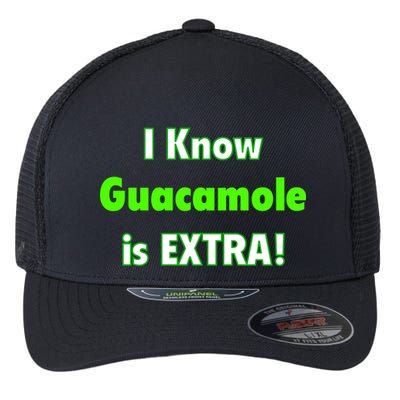 I Know Guacamole Is Extra! Flexfit Unipanel Trucker Cap
