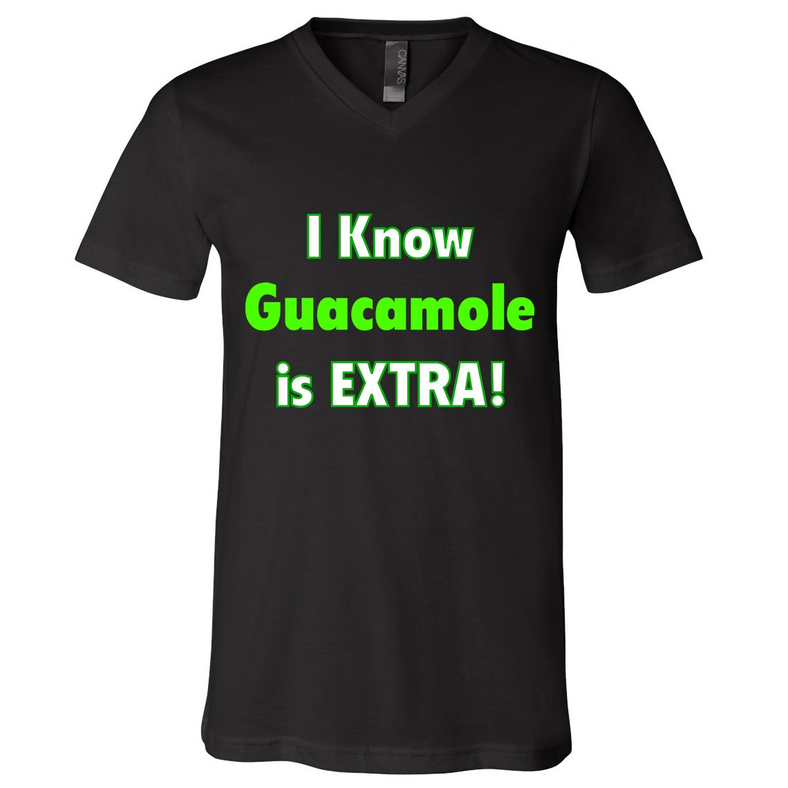 I Know Guacamole Is Extra! V-Neck T-Shirt