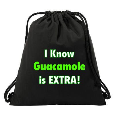 I Know Guacamole Is Extra! Drawstring Bag
