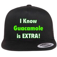 I Know Guacamole Is Extra! Flatbill Hat