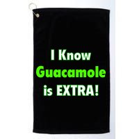 I Know Guacamole Is Extra! Golf Towel