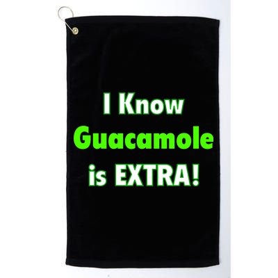 I Know Guacamole Is Extra! Platinum Collection Golf Towel