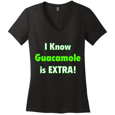 I Know Guacamole Is Extra! Women's V-Neck T-Shirt