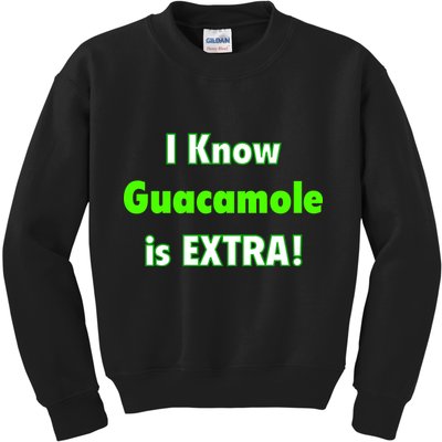 I Know Guacamole Is Extra! Kids Sweatshirt