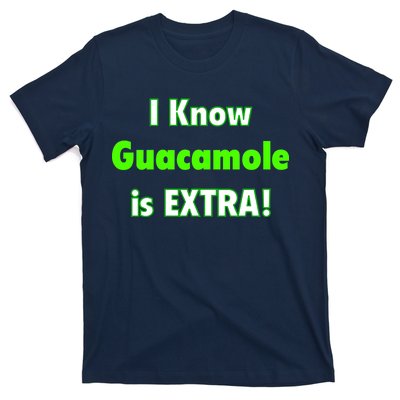 I Know Guacamole Is Extra! T-Shirt