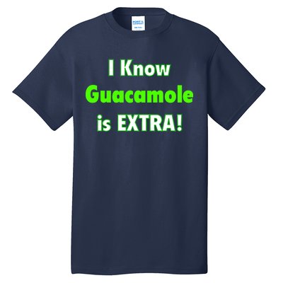 I Know Guacamole Is Extra! Tall T-Shirt