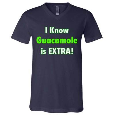 I Know Guacamole Is Extra! V-Neck T-Shirt