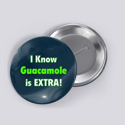 I Know Guacamole Is Extra! Button