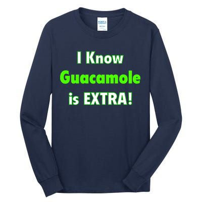 I Know Guacamole Is Extra! Tall Long Sleeve T-Shirt