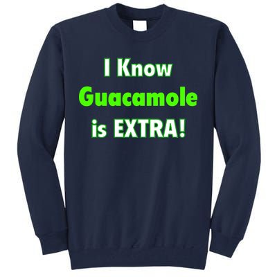 I Know Guacamole Is Extra! Tall Sweatshirt